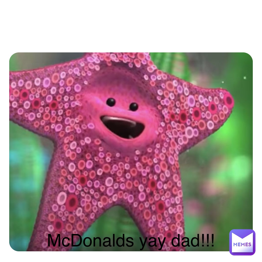 Double tap to edit McDonalds yay dad!!!