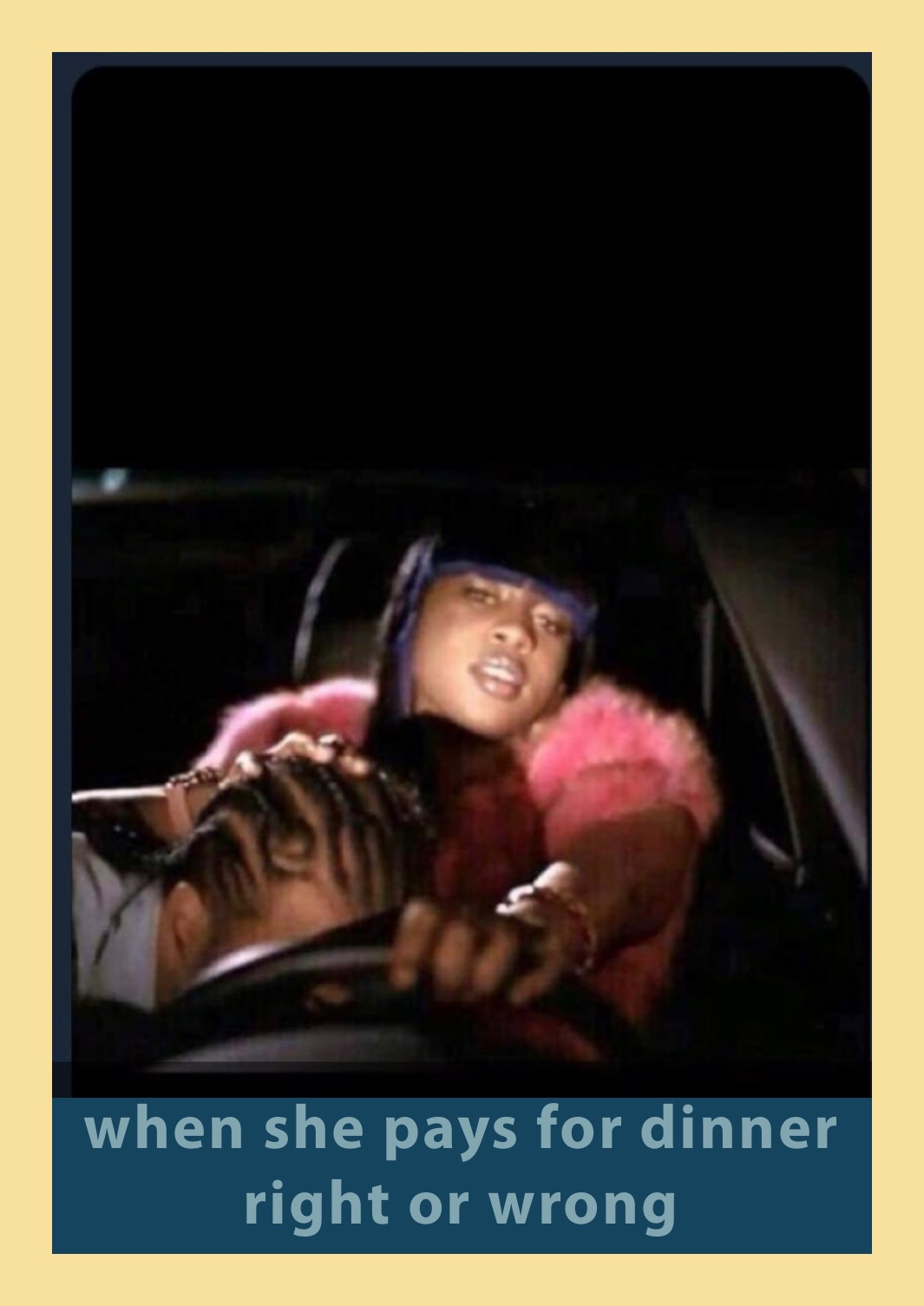 when she pays for dinner  right or wrong