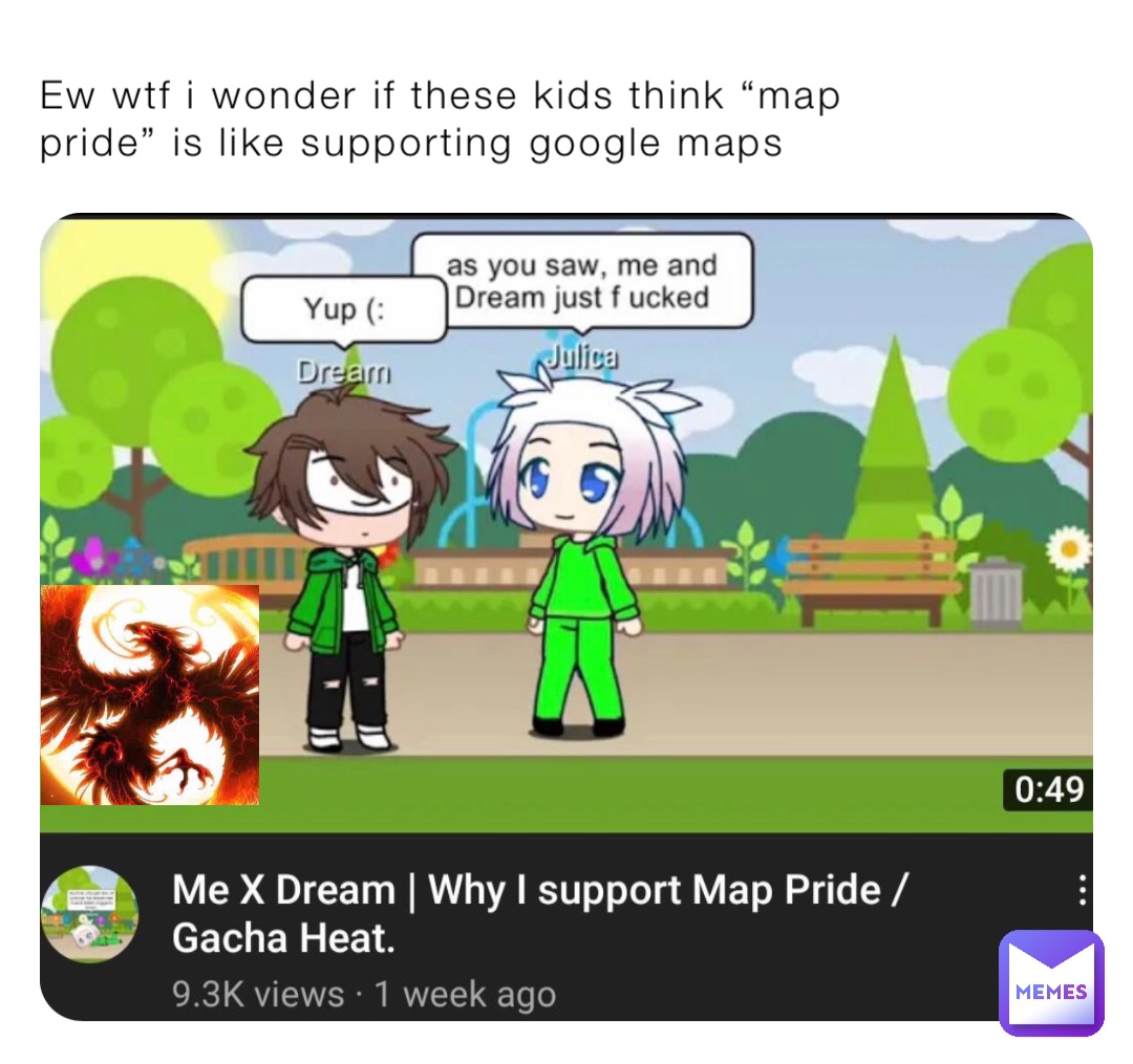 Ew wtf i wonder if these kids think “map pride” is like supporting google maps