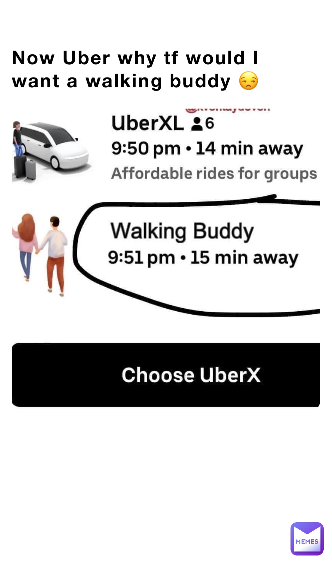 Now Uber why tf would I want a walking buddy 😒