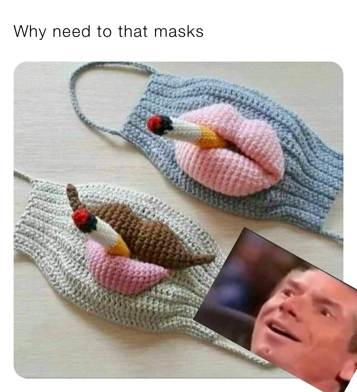 Why need to that masks 