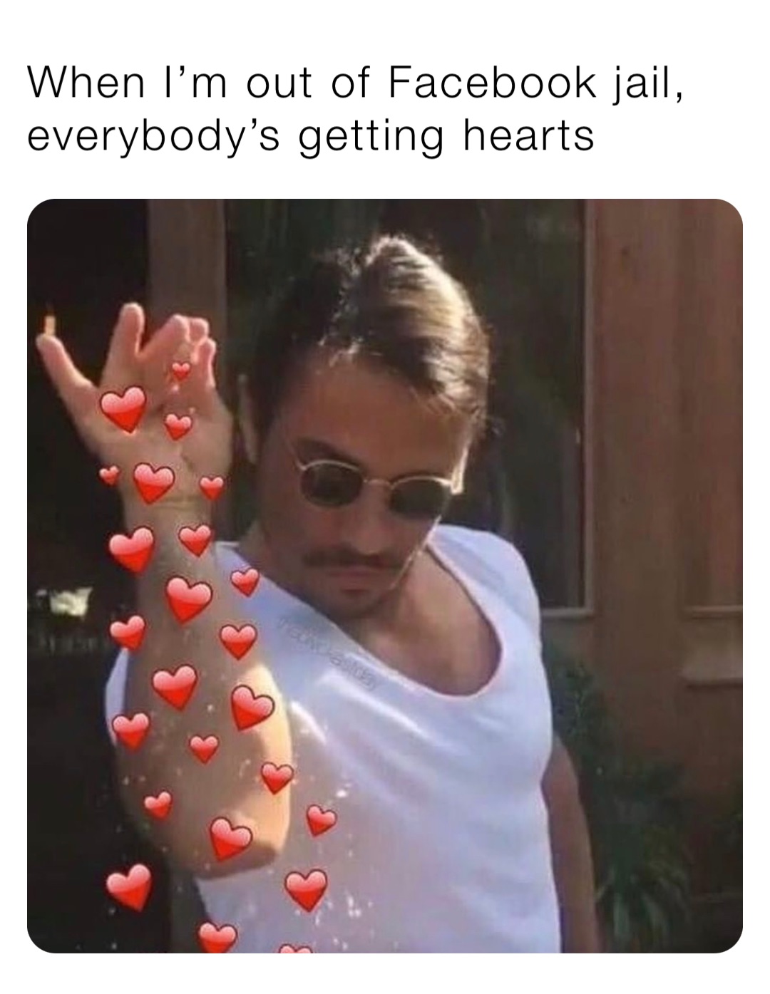 When I’m out of Facebook jail, everybody’s getting hearts