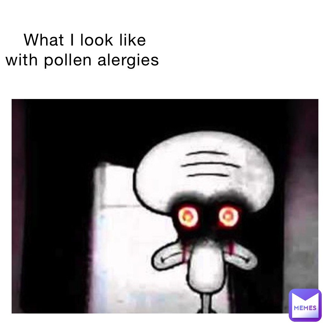What I look like with pollen alergies