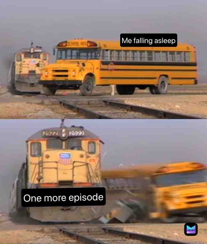 What do you say to the God of Sleep?
Not today.
After midnight maybe.
#meme #episode #bingewatching