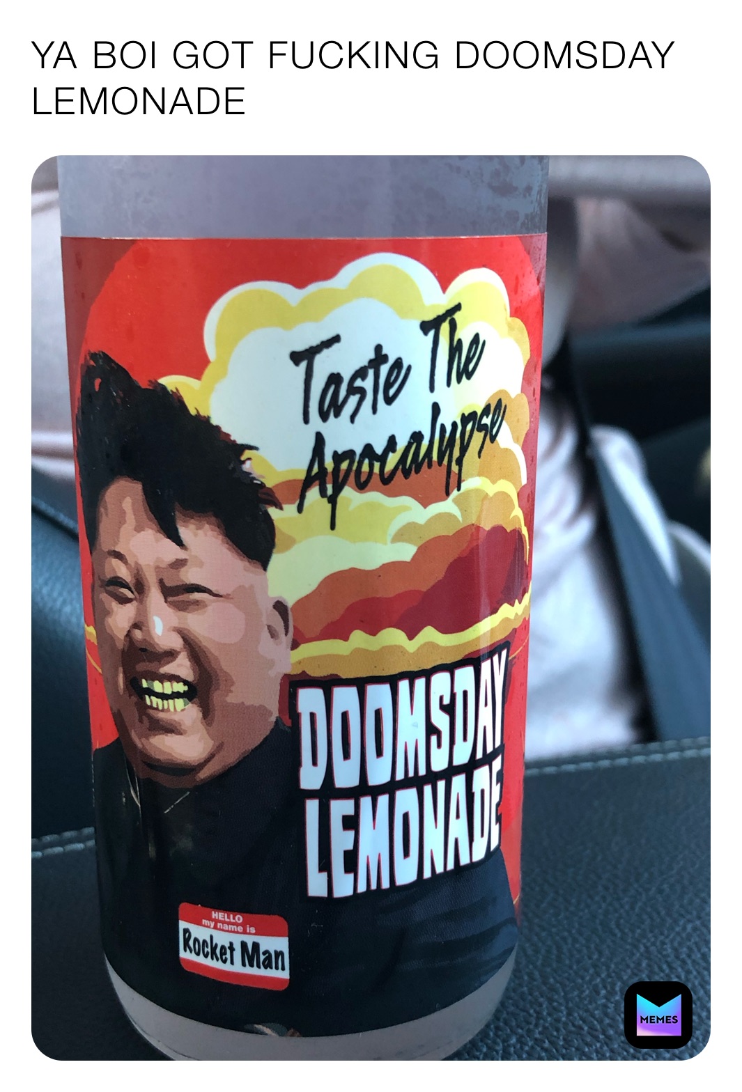 YA BOI GOT FUCKING DOOMSDAY LEMONADE 