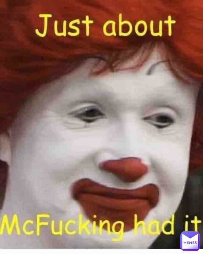 I about had it today