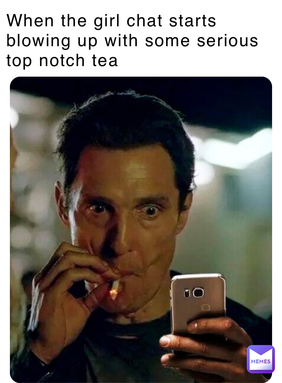 When the girl chat starts blowing up with some serious top notch tea