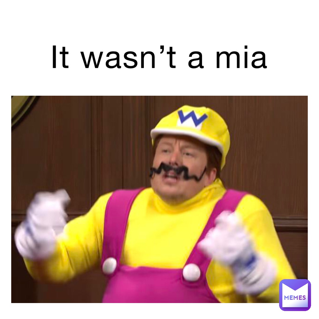 It wasn’t a mia