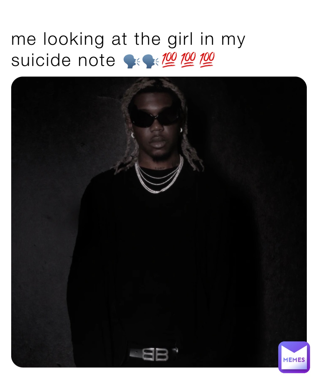 me looking at the girl in my suicide note 🗣️🗣️💯💯💯