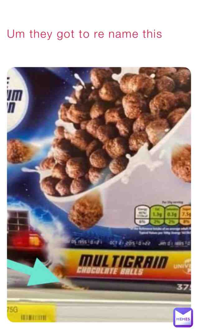 The dang name on the cereal box  # #wtf