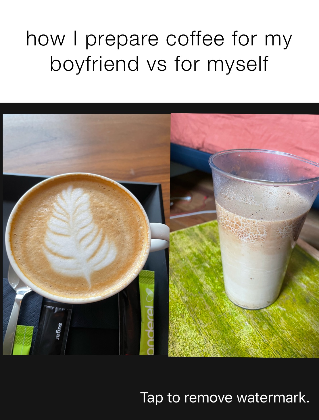 how I prepare coffee for my boyfriend vs for myself