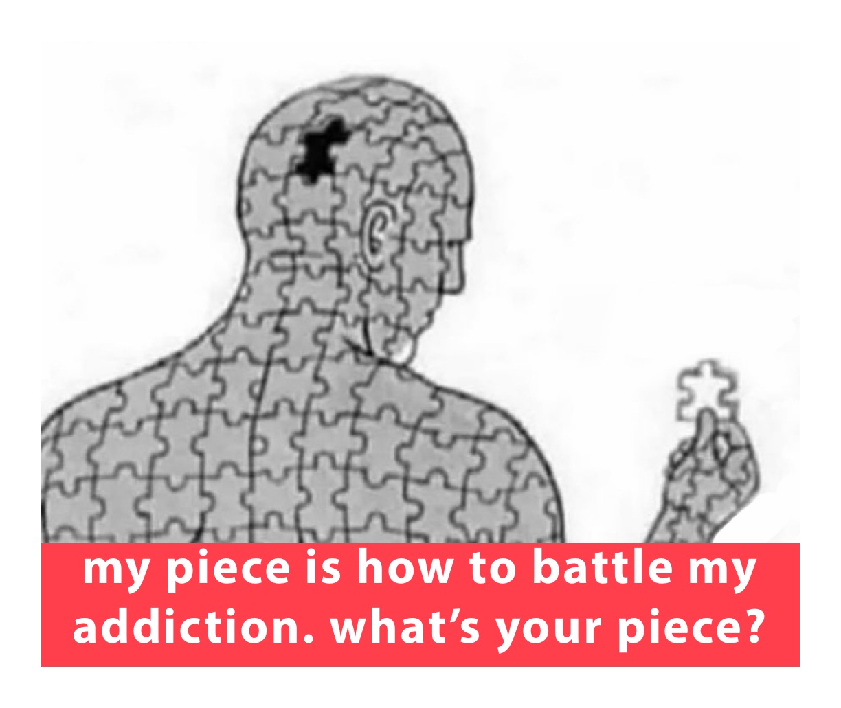 my piece is how to battle my addiction. what’s your piece?