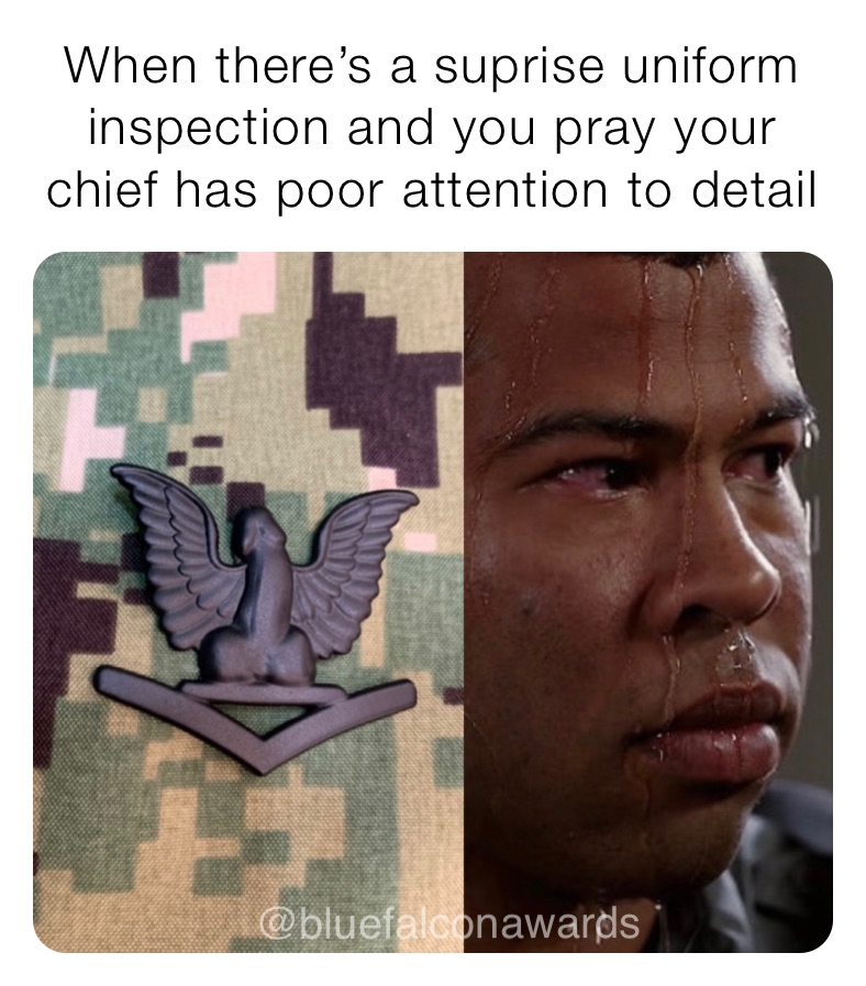 When there’s a suprise uniform inspection and you pray your chief has poor attention to detail