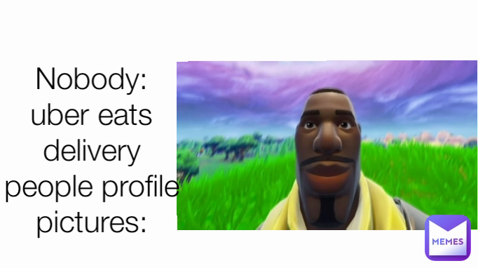 Nobody:
uber eats delivery people profile pictures: