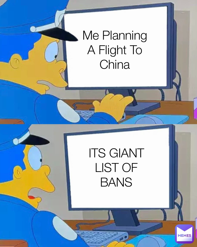 ITS GIANT LIST OF BANS Me Planning A Flight To China