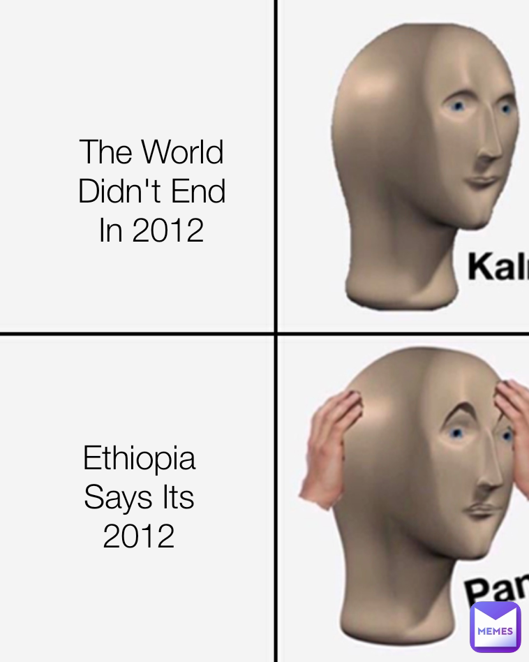 Ethiopia Says Its 2012 The World Didn't End In 2012