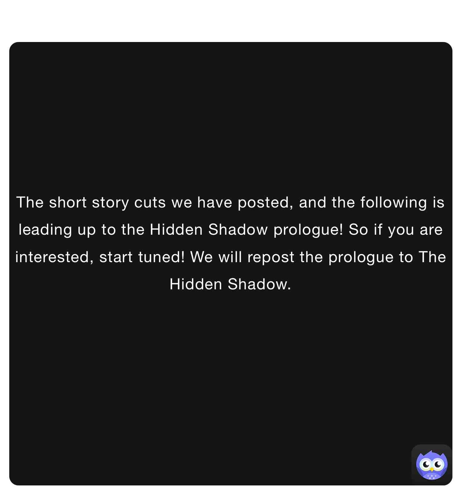 Sorry I meant Hidden Shadow story, not prologue! 🤦🏽♀️