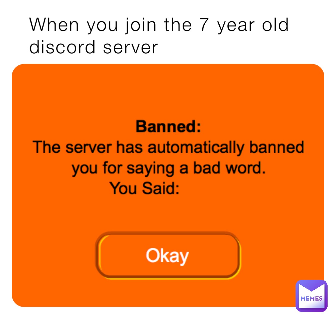 When you join the 7 year old discord server