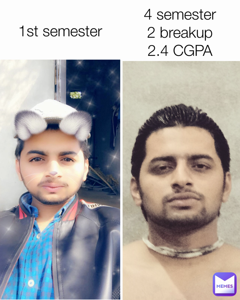 4 semester
2 breakup
2.4 CGPA 1st semester