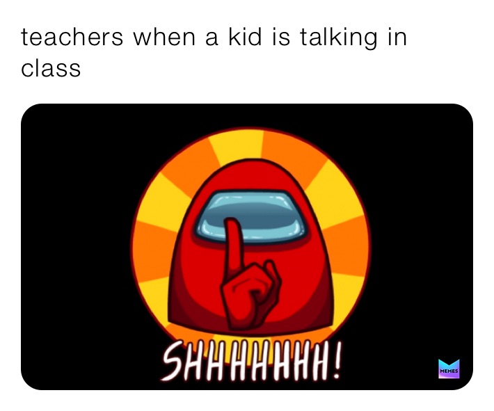teachers when a kid is talking in class