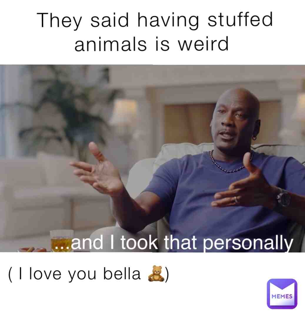 How are your stuffed animals called ?