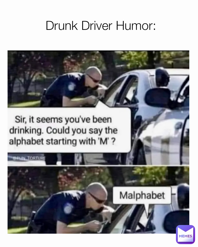 Drunk Driver Humor: