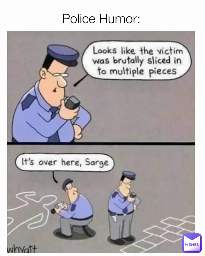 Police Humor:

