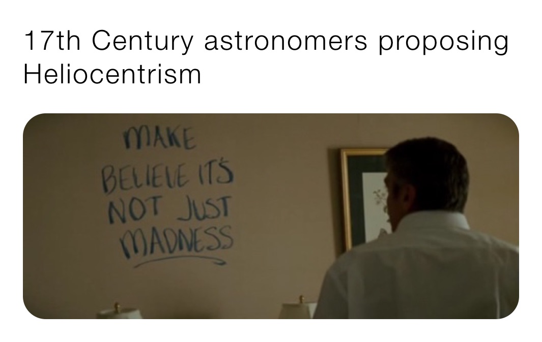 17th Century astronomers proposing    Heliocentrism