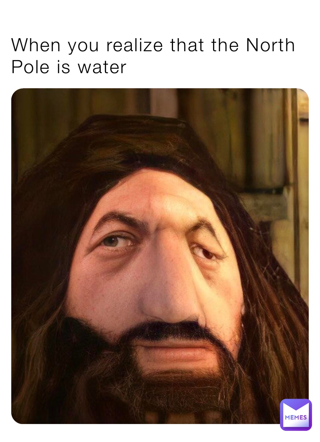 When you realize that the North Pole is water