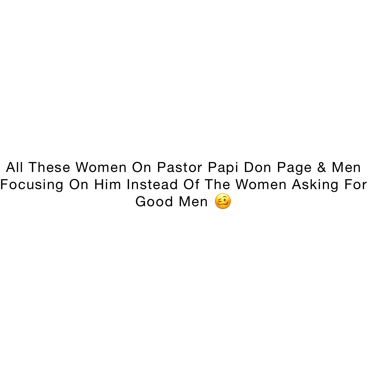 All These Women On Pastor Papi Don Page & Men Focusing On Him Instead Of The Women Asking For Good Men 🥴 