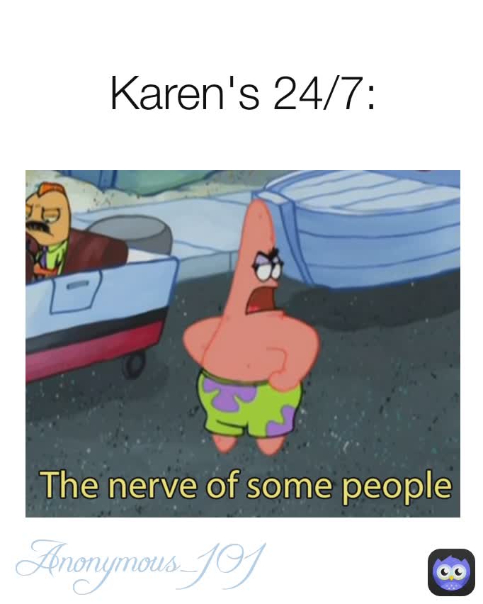 Anonymous_101 Karen's 24/7: