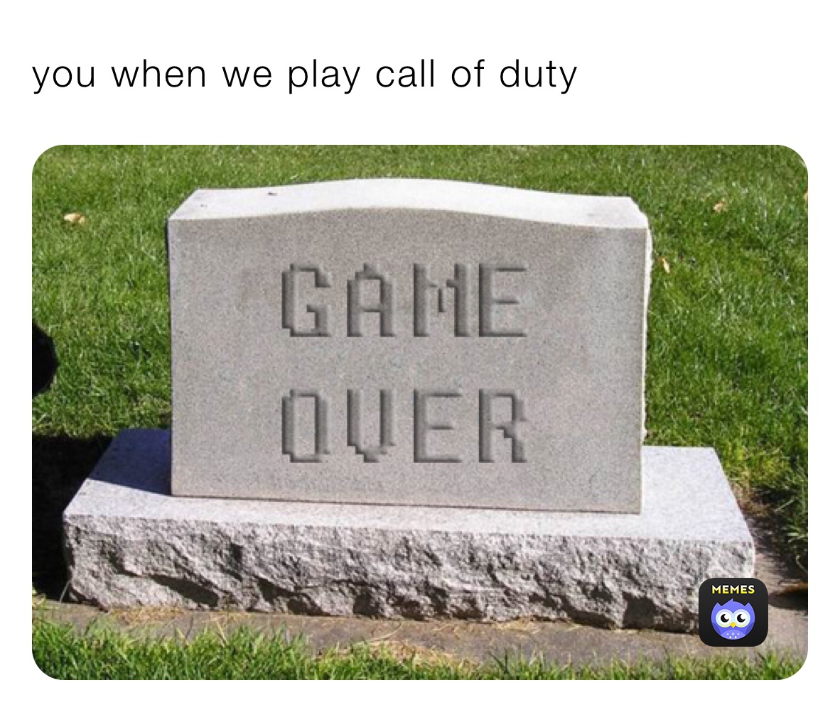 you when we play call of duty 