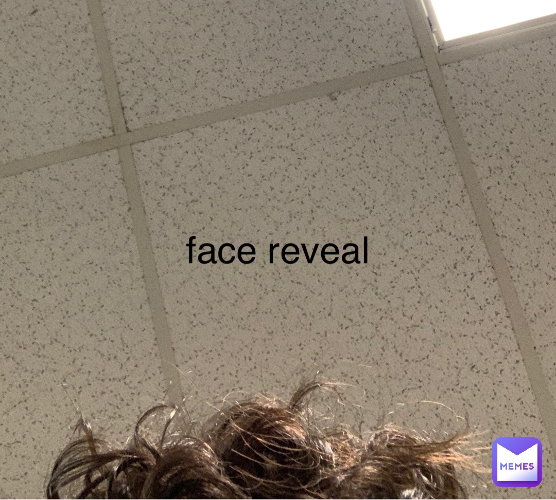 face reveal | @Renfair | Memes