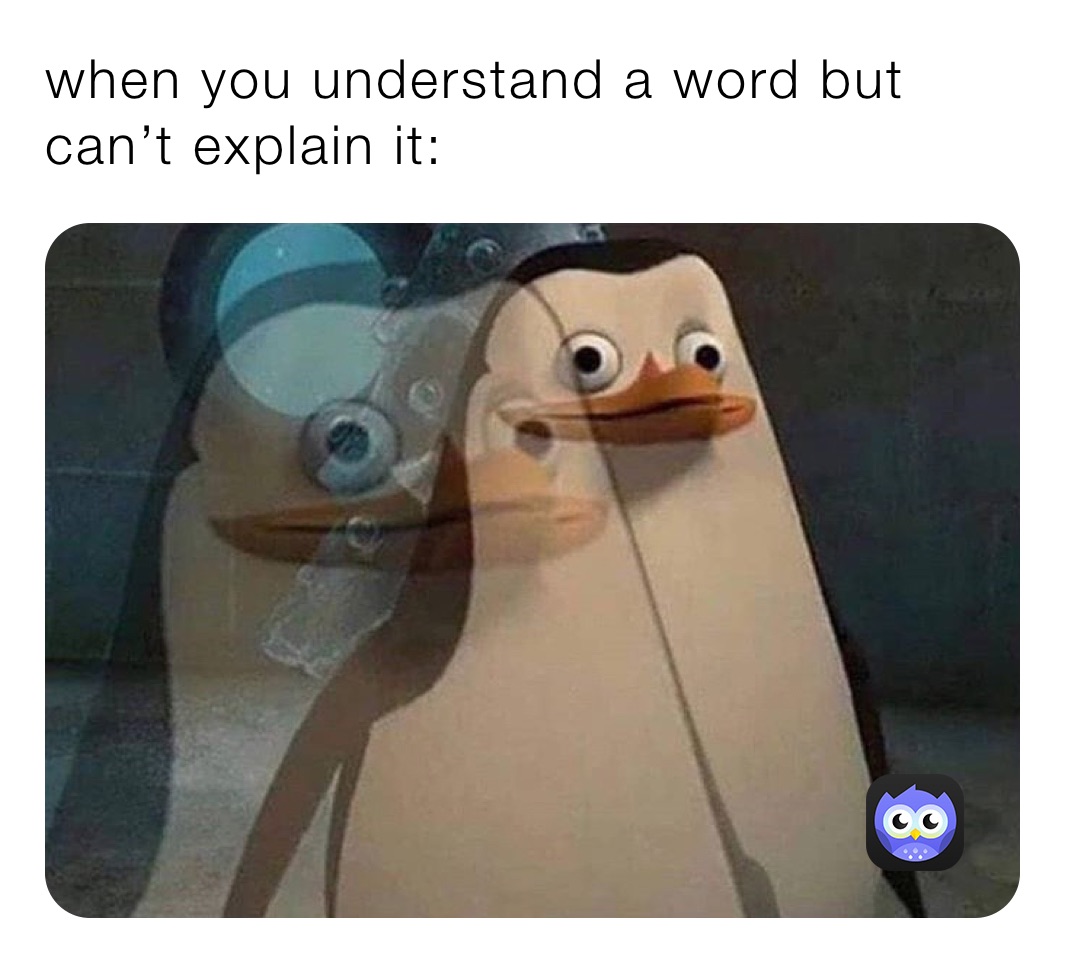 when you understand a word but can’t explain it: