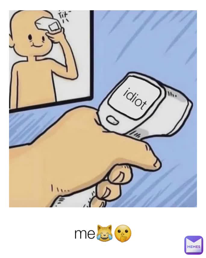 idiot retarded idiot me😹🤫