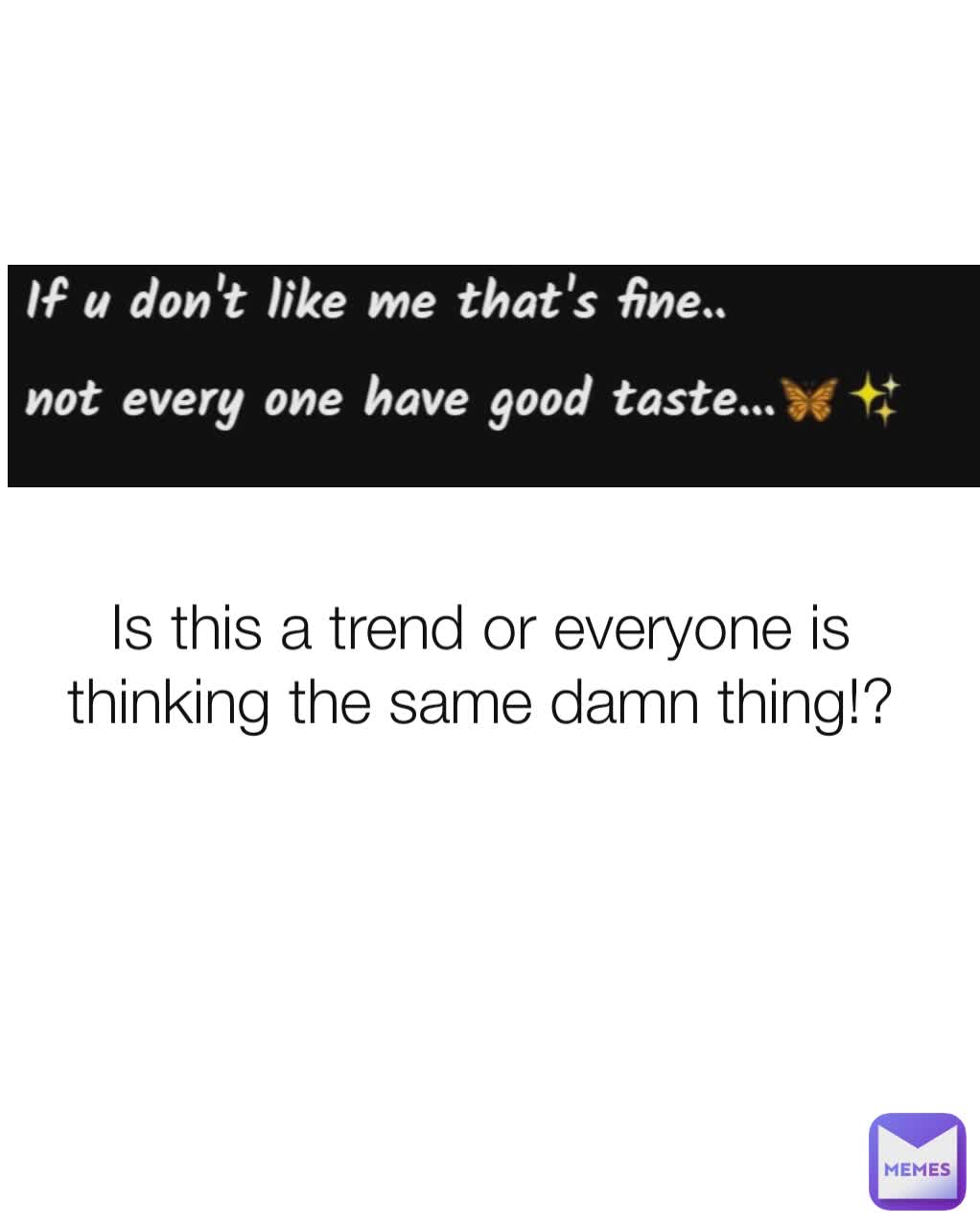 Is this a trend or everyone is thinking the same damn thing!?