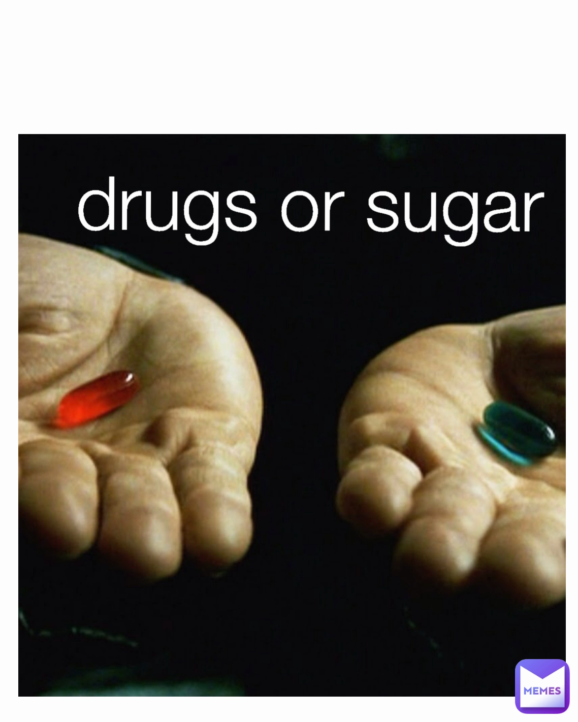 drugs or sugar