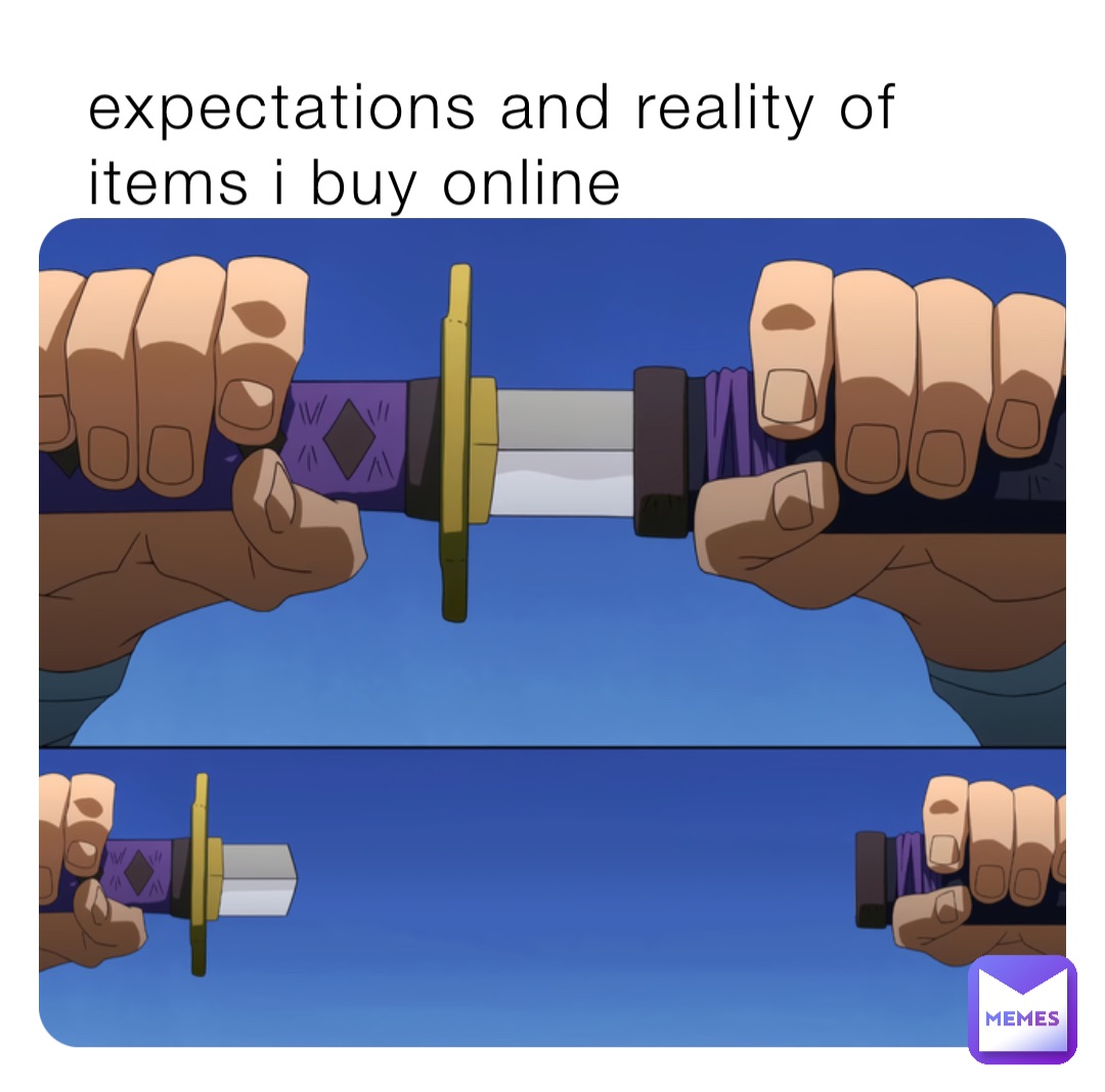 expectations and reality of items i buy online