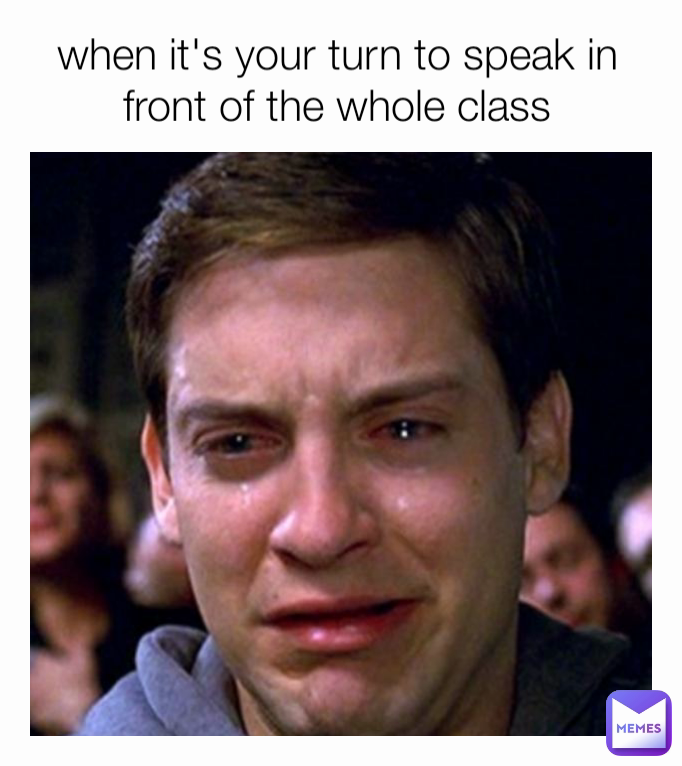 when it's your turn to speak in front of the whole class