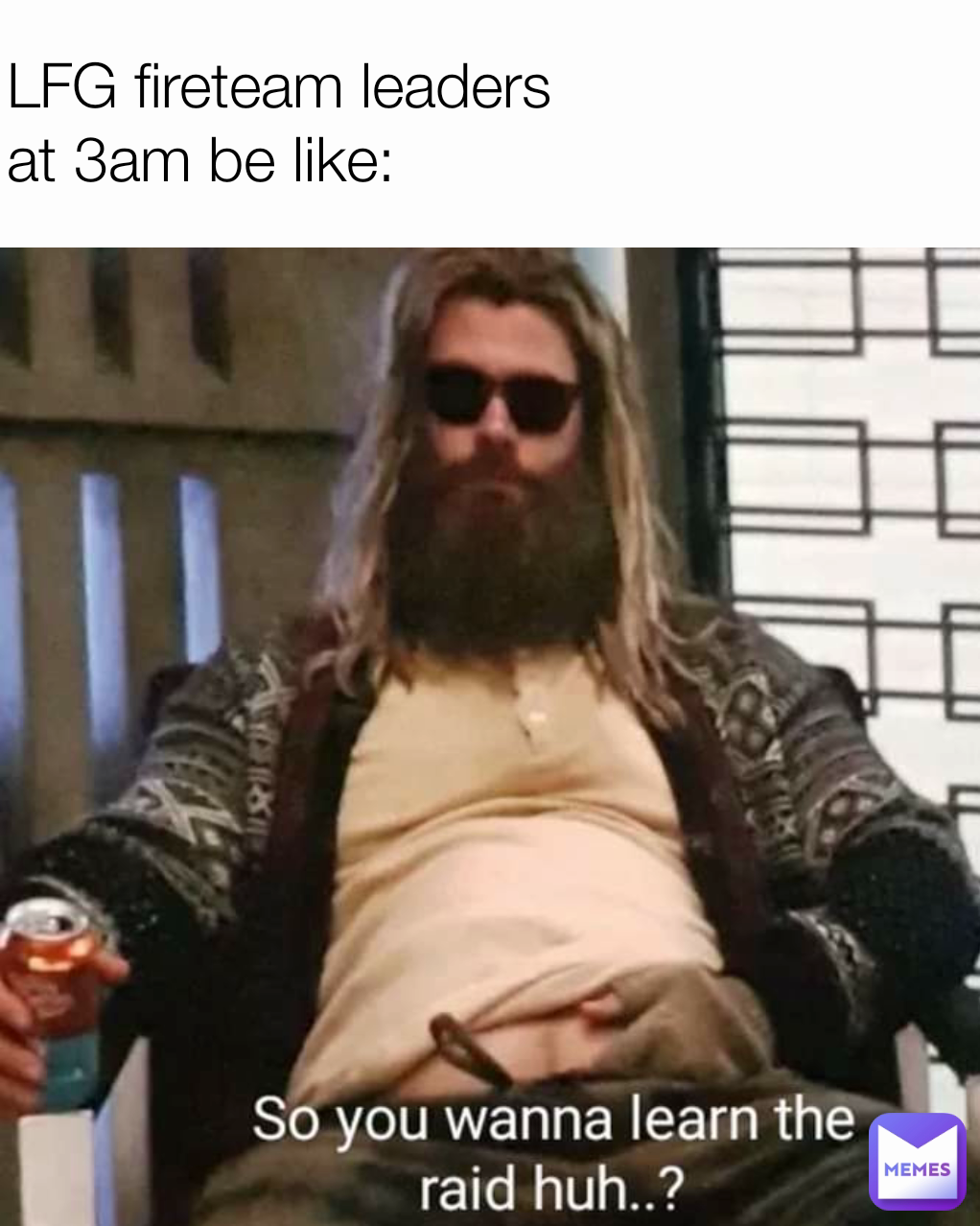 LFG fireteam leaders 
at 3am be like: