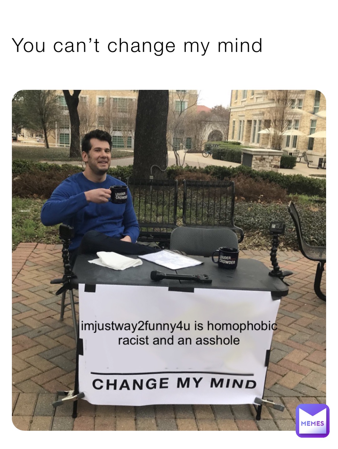 You can’t change my mind