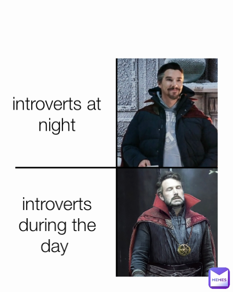 introverts during the day  introverts at night