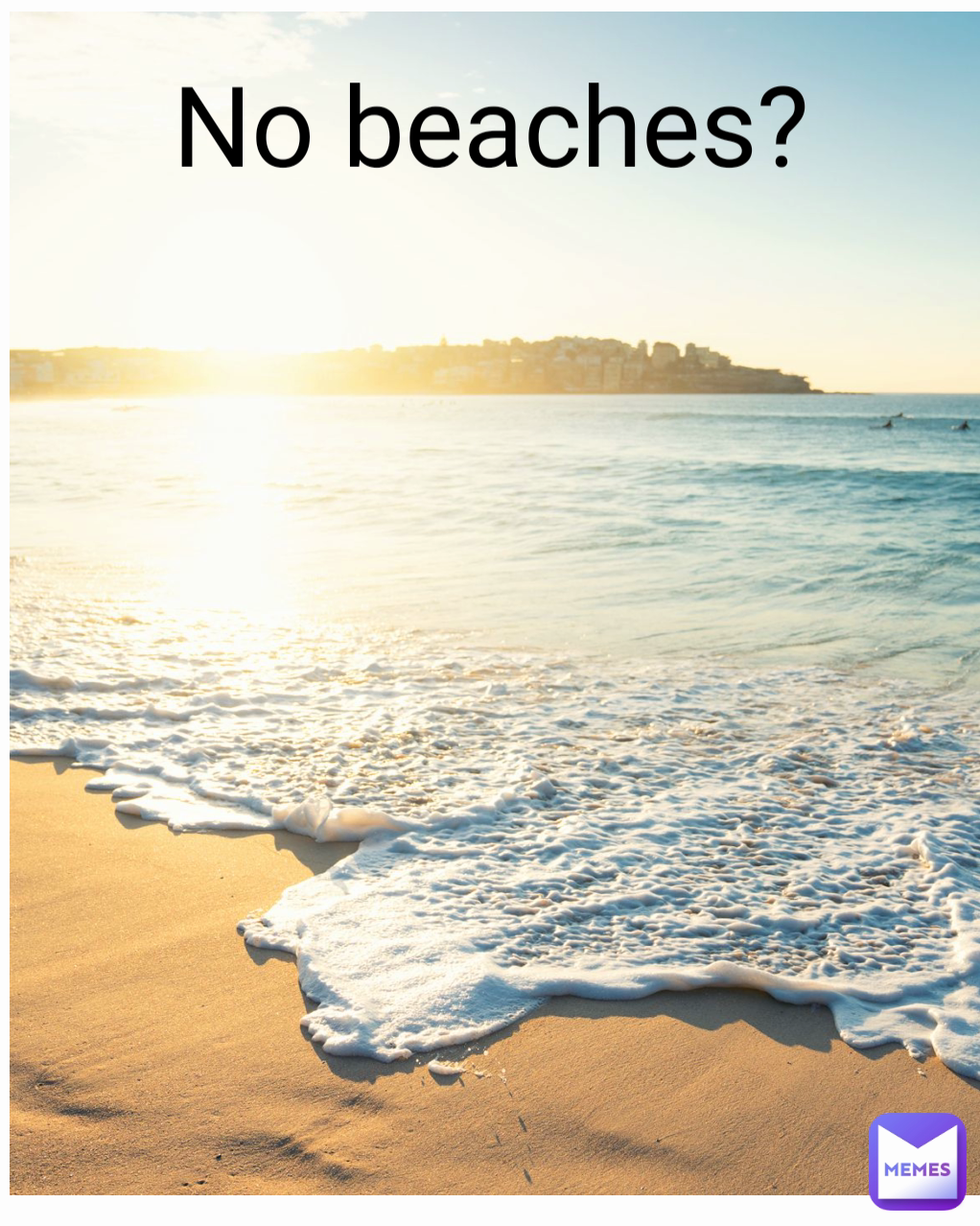 No beaches? | @MiskoSkace | Memes