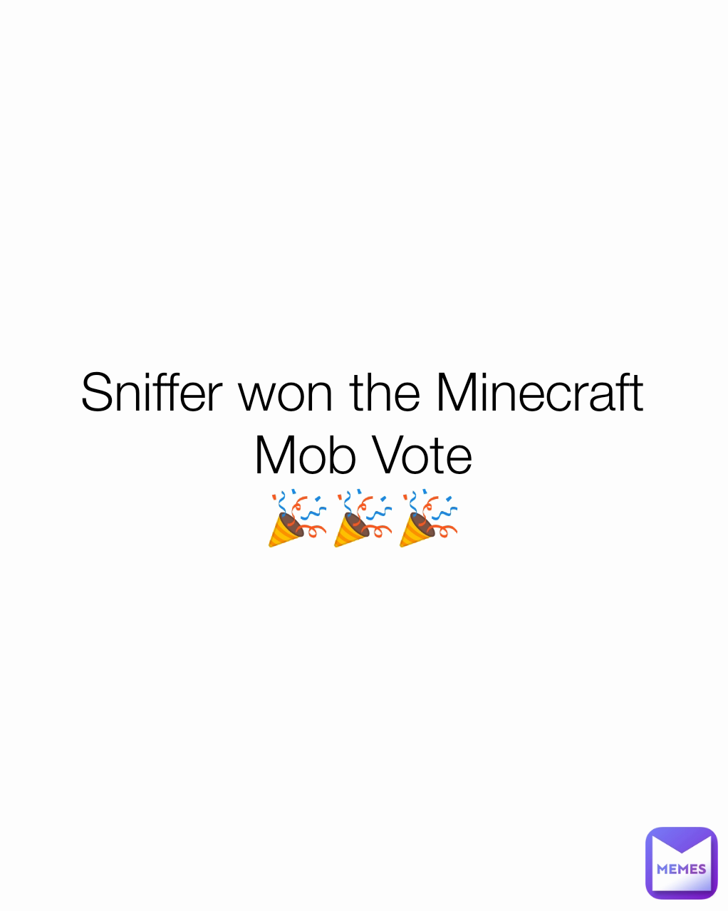 Sniffer won the Minecraft Mob Vote
🎉🎉🎉