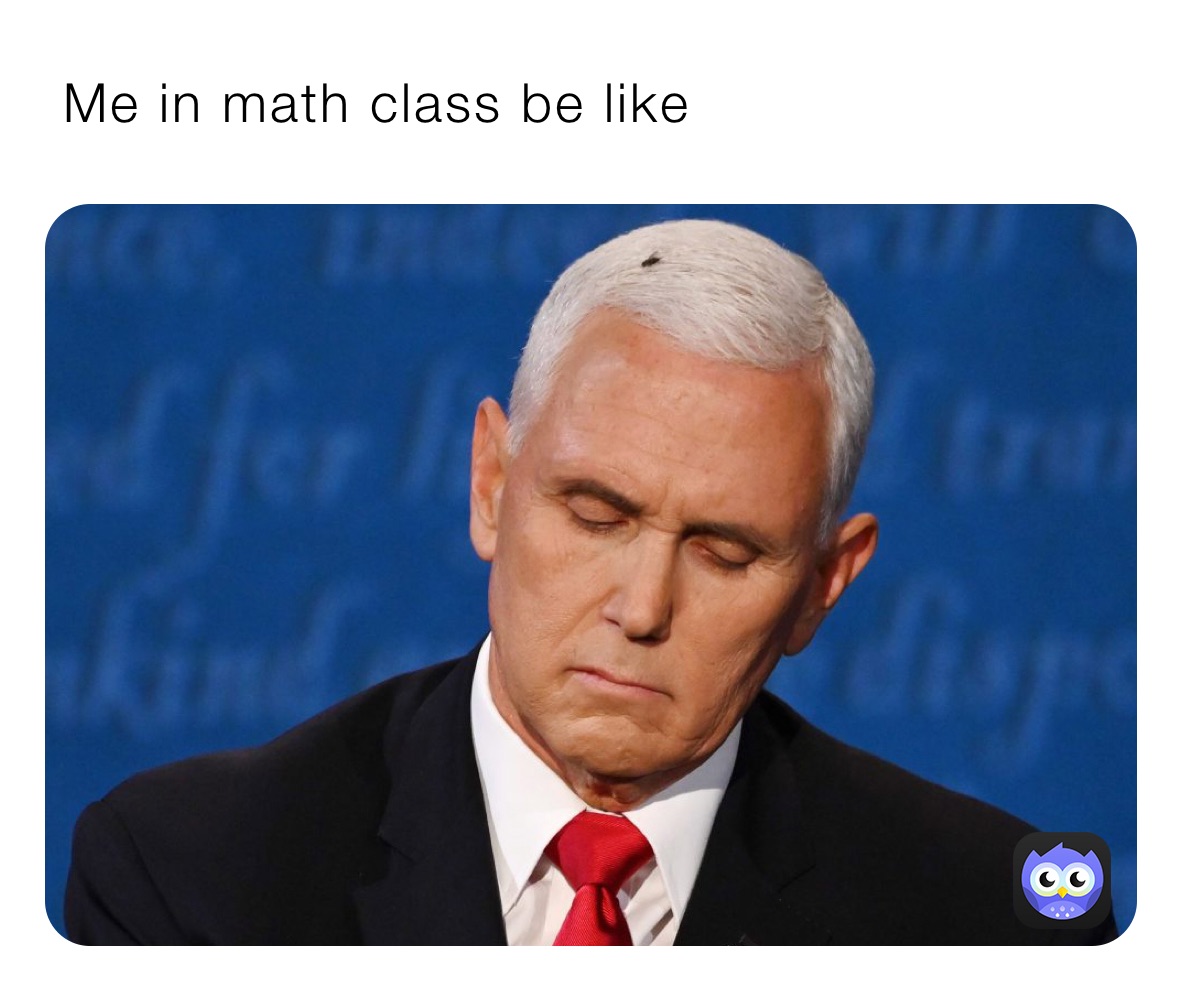  Me in math class be like