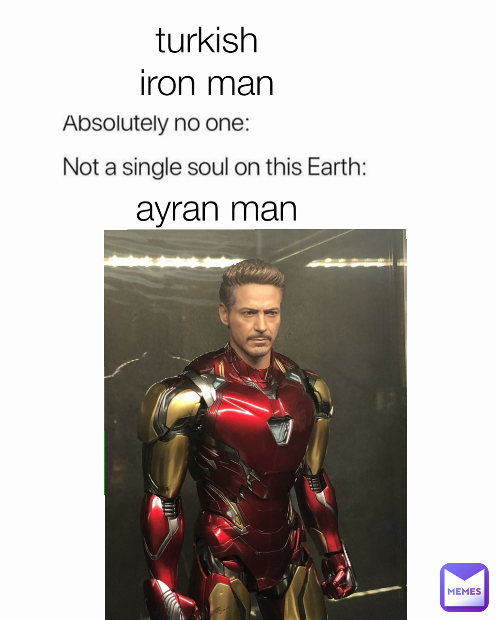 turkish iron man
 ayran man 
