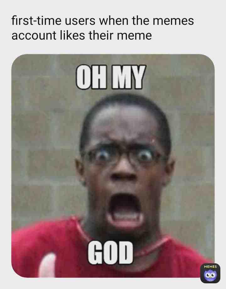 Me when i was new lmfao