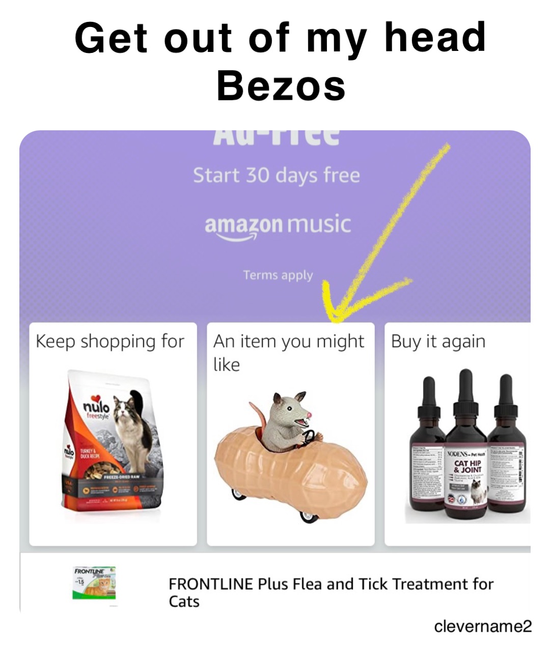 Get out of my head 
 Bezos