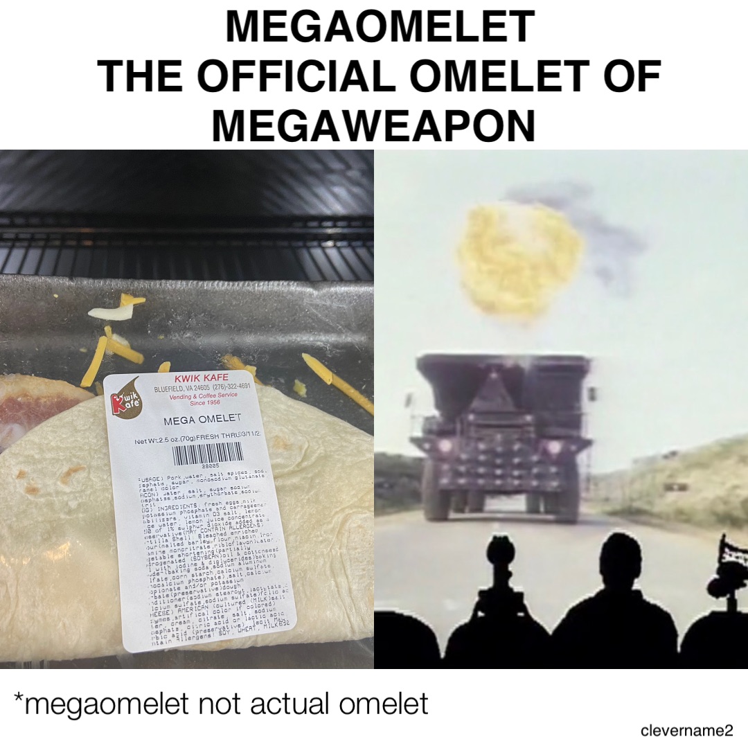 *megaomelet not actual omelet MEGAOMELET 
THE OFFICIAL Omelet OF 
MEGAWEAPON