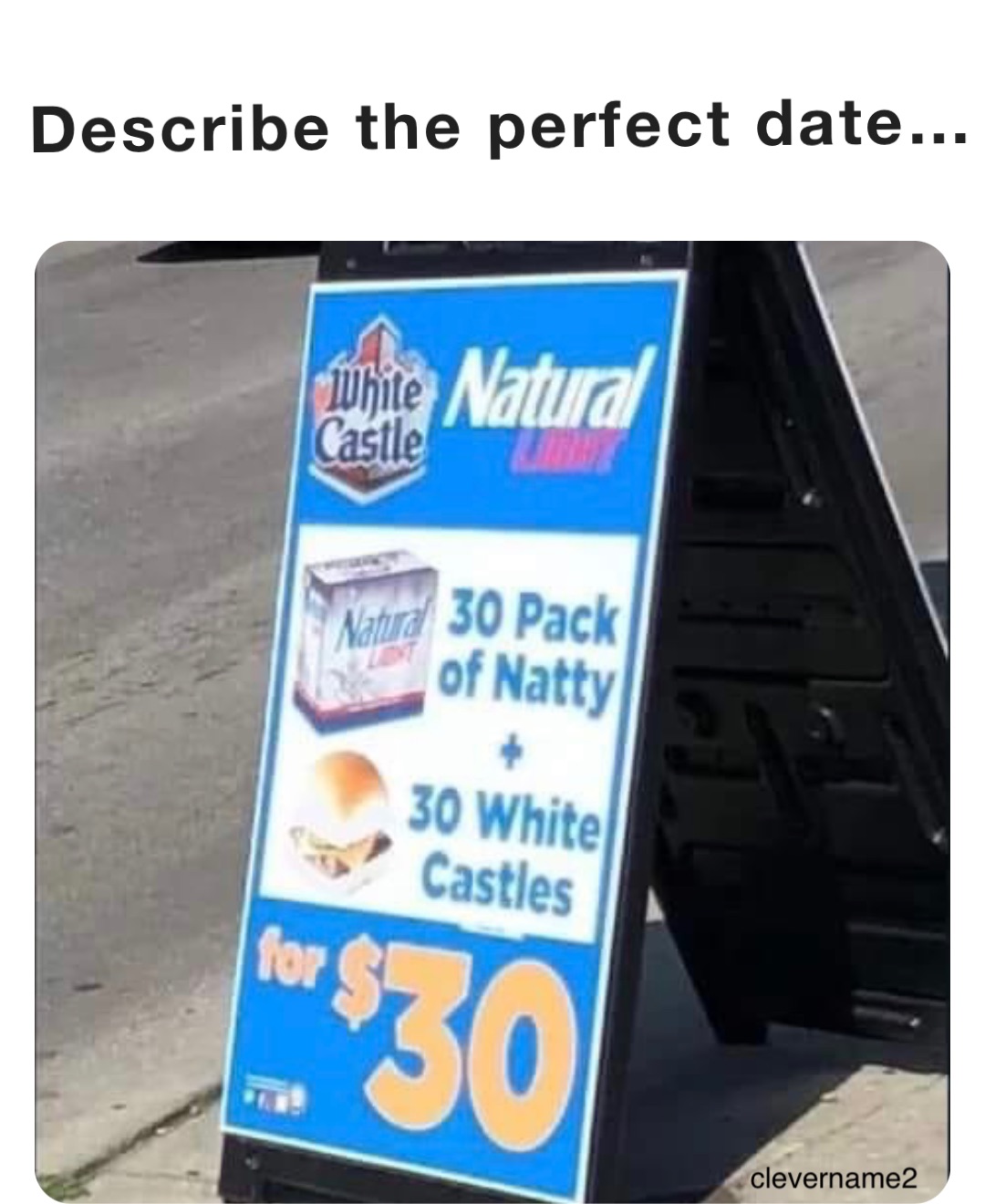 Describe the perfect date…